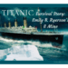 Titanic ship. (Text)Titanic Survival Story: Emily B. Ryerson's and Mine