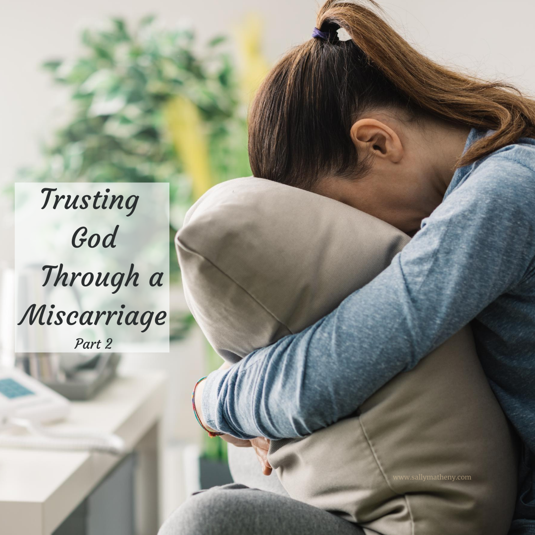 Trusting God Through a Miscarriage Part 2