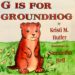 G is for GROUNDHOG book cover
