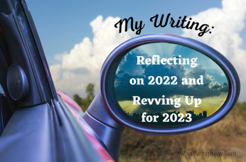 Shows a car's sideview mirror with text: My Writing: Reflecting on 2022 and Revving Up for 2023. sallymatheny.com