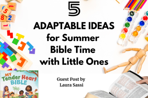Shows art supplies, blocks, a Bible, and a Tender Heart Bible book. Text: 5 Adaptable Ideas for Summer Bible Time with Little Ones. Guest Post by Laura Sassi.