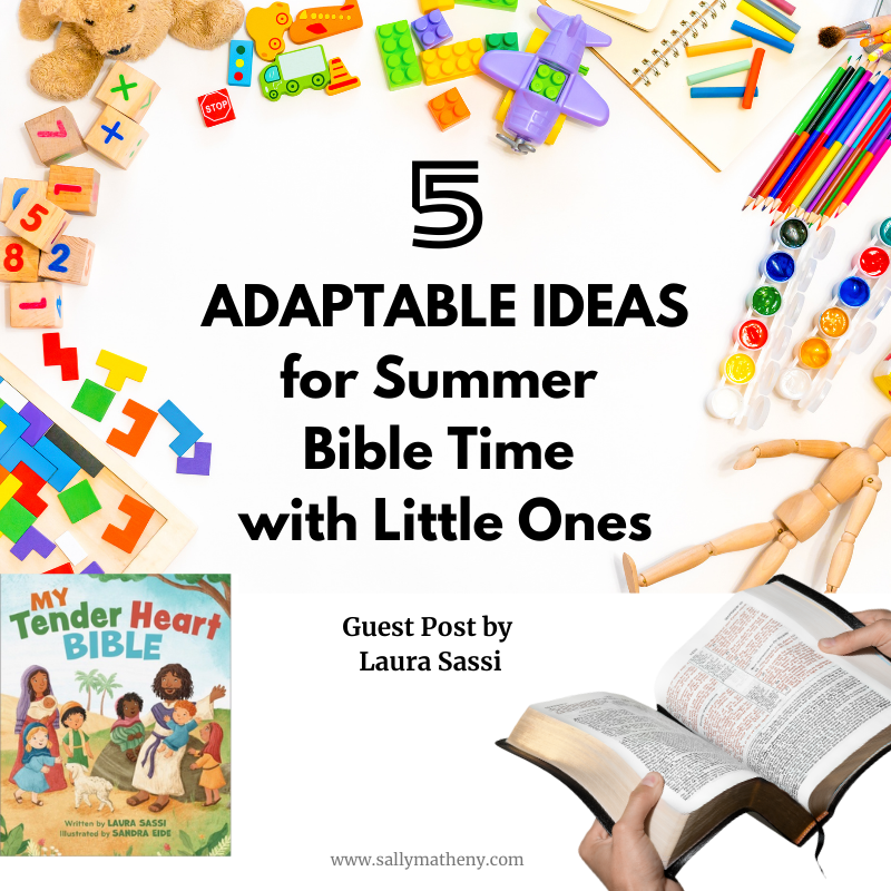 Shows art supplies, blocks, a Bible, and a Tender Heart Bible book. Text: 5 Adaptable Ideas for Summer Bible Time with Little Ones. Guest Post by Laura Sassi.