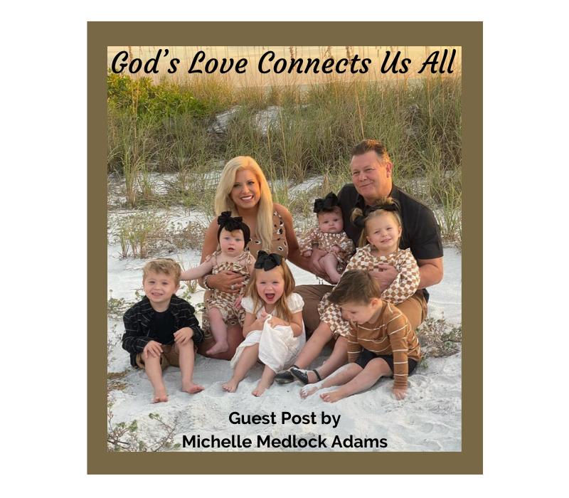 Shows Michelle Medlock Adams with her husband and grandchildren. Text: God's Love Connects Us All. Guest Post.