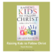 Book cover of Raising Kids to Follow Christ