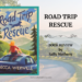 Shows book cover of Road Trip Rescue.