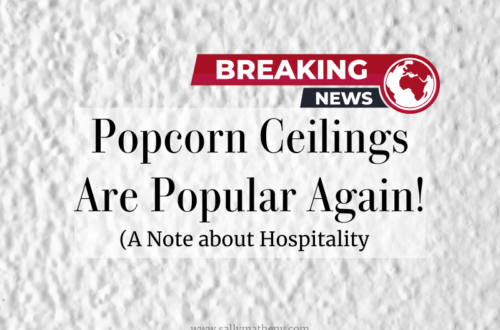 Popcorn Ceilings Are Popular Again! (A Note about Hospitality)