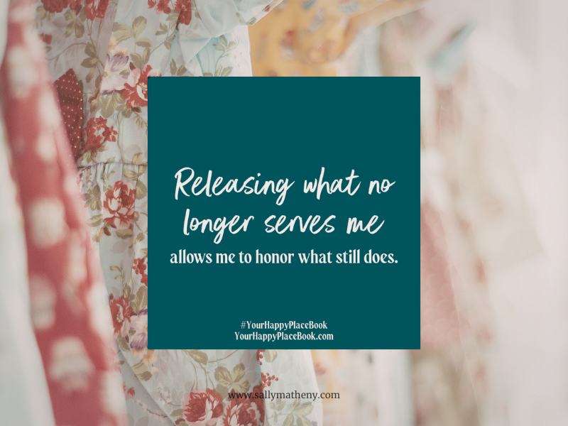 Quote from MAKING YOUR HOME YOUR HAPPY PLACE: "Releasing what no longer serves me allows me to honor what still does."